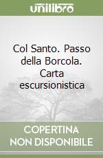 Col Santo. Passo della Borcola. Carta escursionistica libro