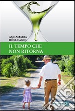 Il tempo che non ritorna libro