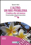 L'altro: un mio problema. L'ombra che mi manca libro