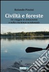 Civiltà e foreste. Un viaggio in Amazzonia e nella coscienza occidentale libro di Pizzini Rolando