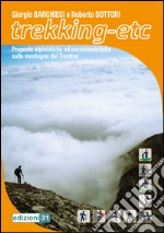 Trekking-etc. Proposte alpinistiche ed escursionistiche sulle montagne del Trentino libro