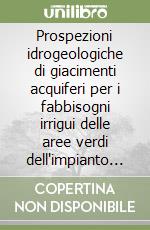 Prospezioni idrogeologiche di giacimenti acquiferi per i fabbisogni irrigui delle aree verdi dell'impianto sportivo « R. Curi». Con CD-ROM