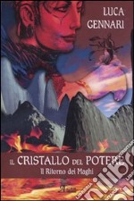 Il cristallo del potere. Il ritorno dei maghi libro