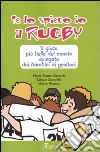 Te lo spiego io il rugby. Il gioco più bello del mondo spiegato dai bambini ai genitori libro