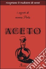 Aceto. I segreti di nonna Perla libro