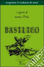 Basilico. I segreti di nonna Perla libro