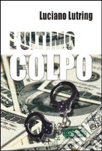 L'ultimo colpo libro