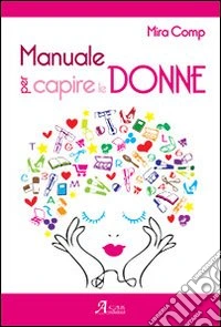 Manuale per capire le donne libro