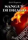 Sangue di drago libro di Bergamasco Aristide