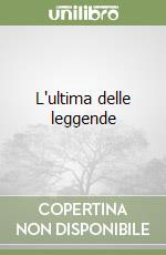 L'ultima delle leggende libro