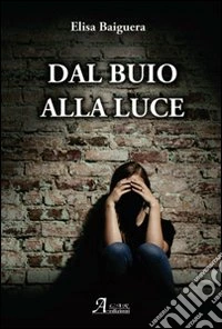 Dal buio alla luce libro