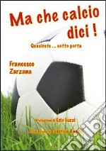 Ma che calcio dici libro