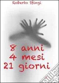 8 anni, 4 mesi, 21 giorni libro