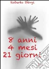 8 anni, 4 mesi, 21 giorni libro