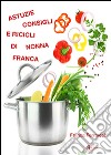 Astuzie, consigli e ricicli di nonna Franca libro