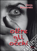 Oltre gli occhi libro