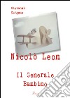 Nicolò Leon il generale bambino libro