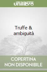 Truffe & ambiguità libro