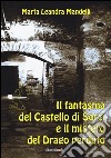 Il fantasma del castello di Sorci e il mistero del drago perduto libro