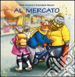 Al mercato. Ediz. a colori libro