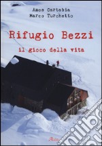 Rifugio Bezzi. Il gioco della vita libro