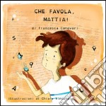 Che favola, Mattia! libro