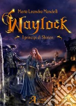 Waylock. I principi di Shirien libro