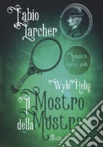 Il mostro della mostra. Wylo Helig. Vol. 2 libro