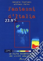 Fantasmi d'Italia. Le prove scientifiche dei luoghi analizzati libro