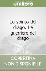 Lo spirito del drago. Le guerriere del drago libro