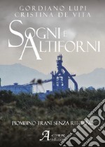 Sogni e altiforni. Piombino-Trani senza ritorno libro