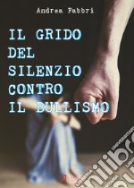 Il grido del silenzio contro il bullismo