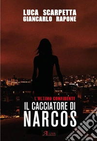 Il cacciatore di Narcos. L'ultimo confidente