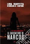 Il cacciatore di Narcos. L'ultimo confidente libro