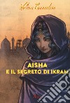 Aisha e il segreto di ikram libro di Convertino Melissa