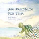 Una famiglia per Tina. Ediz. a colori