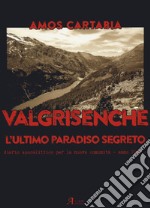 Valgrisenche. L'ultimo paradiso segreto. Diario apocalittico per la nuova comunità. Anno 2047 libro