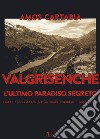 Valgrisenche. L'ultimo paradiso segreto. Diario apocalittico per la nuova comunità. Anno 2047 libro