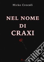 Nel nome di Craxi libro