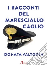 I racconti del Maresciallo Caglio libro