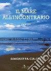 Il mare all'incontrario libro di Calosi Simonetta