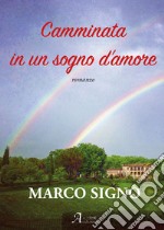 Camminata in un sogno d'amore. Ediz. integrale