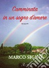 Camminata in un sogno d'amore. Ediz. integrale libro