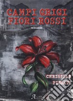 Campi grigi, fiori rossi libro