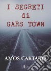 I segreti di Gars town libro di Cartabia Amos