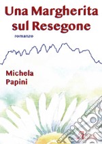 Una margherita sul Resegone libro