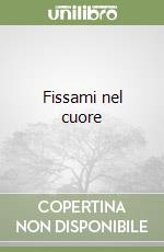 Fissami nel cuore libro