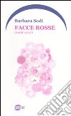 Facce rosse (2008-2007) libro di Sodi Barbara