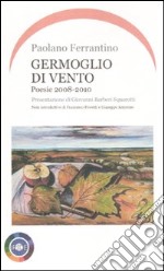 Germoglio di vento. Poesie 2008-2010 libro