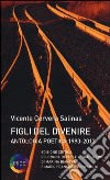 Figli del divenire. Antologia poetica (1993-2013) libro